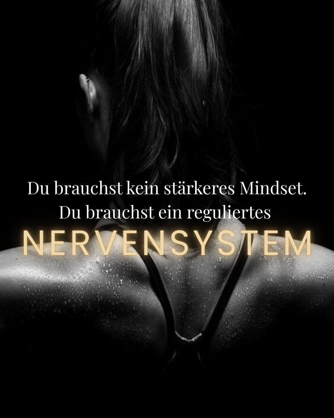 Du brauchst kein stärkeres Mindset. Du brauchst ein reguliertes Nervensystem.